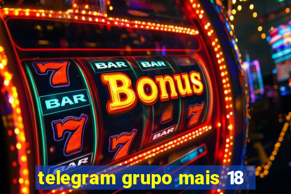 telegram grupo mais 18